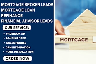 generate mortgage broker leads mortgage loan refinance financial advisor leads