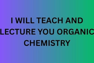 teach and lecture you organic chemistry