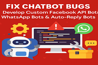 fix chatbot bugs, develop custom facebook api bot, whatsapp bot, auto reply bot