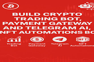 build crypto trading bot, payment gateway and telegram ai, nft automations bot