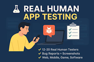 provide 12 to 20 real human testers for your app or website