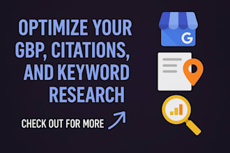 optimize your gbp, do keyword research, and build local citation