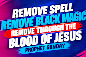 remove generational curses, evil spells, voodoo, and pray for divine freedom