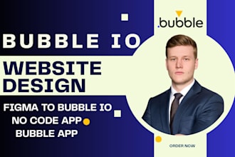 develop bubble io website, figma to bubble,  bubble app, bubble saas, bubble mvp
