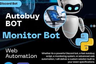 build custom discord bot, autobuy bot, monitor bot, web automation python bot
