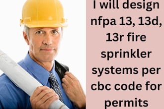 design nfpa 13, 13d, 13r fire sprinkler systems per cbc code for permits drawing