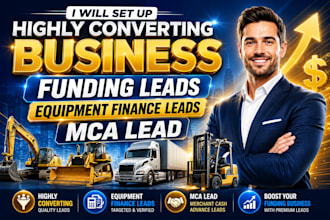 set up highly converting business funding leads equipment finance leads mca lead