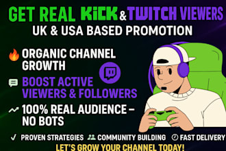 organic kick and twitch channel promotion to uk usa to get followers and viewers