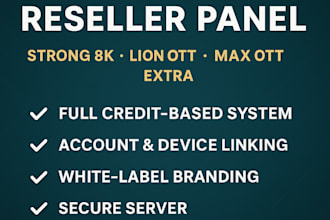 create iptv reseller panel strong 8k lion ott max ott trex and extra with credit