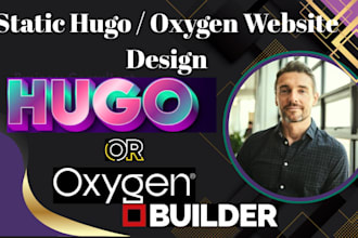 build a pro static hugo website or wordpress oxygen builder website