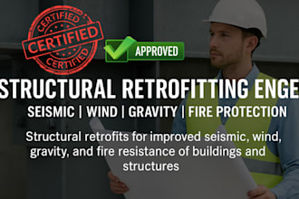 be structural retrofitting engineer for seismic, wind, gravity, fire protection