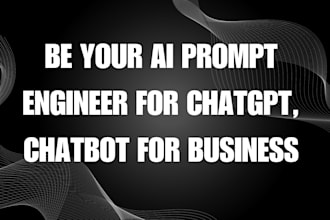 be your ai prompt engineer for chatgpt, chatbot for business