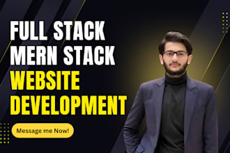 be your mern stack developer and full stack developer