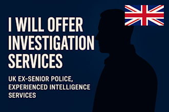 help with investigating needs for UK or overseas