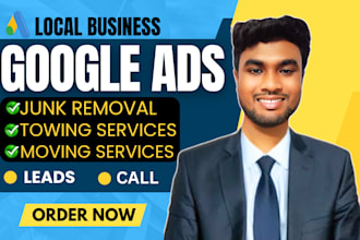 run google ads to get leads for junk removal, towing and moving business