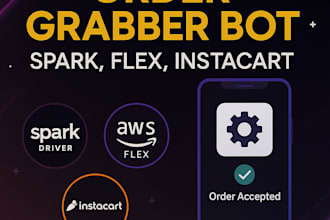 build a fast and secure order grabber bot for spark instacart or flex