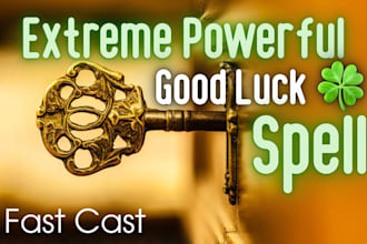 cast an extreme powerful good luck spell for you