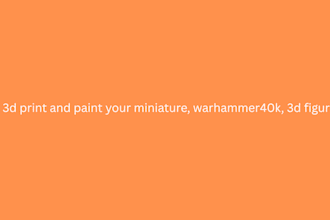 3d print and paint your miniatures, warhammer, stl file, anime figure, 3d toys