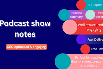 write engaging and SEO optimized podcast show notes for your episodes