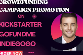 do crowdfunding campaign promotion gofundme, kickstarter to get real donors