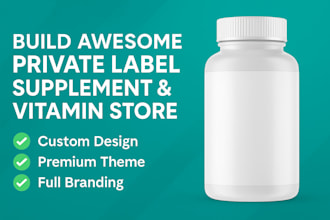 build awesome private label supplement and vitamin  shopify store