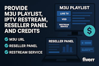 provide m3u playlist, iptv restream, reseller panel, and credits