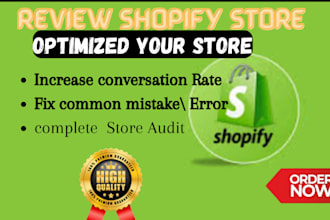 expert shopify store audit, review, to boost conversation  rate