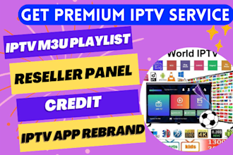 provide premium iptv m3u playlist ,restream , reseller panel and credit