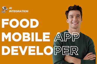 develop a restaurant or food delivery mobile app for ios and android