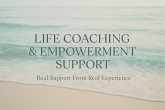 provide life coaching and empowerment support rooted in real experience