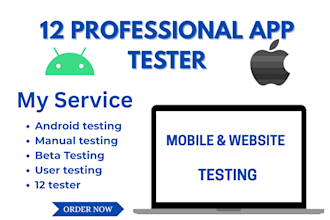 provide active 12 tester for app and website and give detailed feedback
