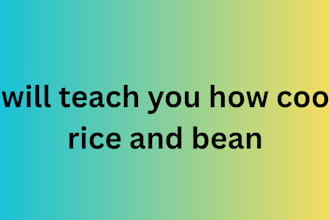 teach you how to cook rice and bean