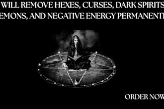 remove hexes, curses, dark spirits, and negative energy permanently