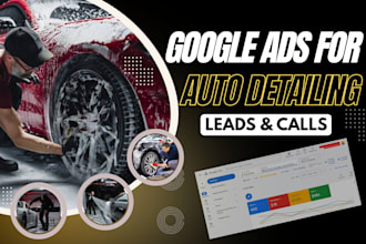 setup google PPC ads for auto detailing to generate more leads and calls