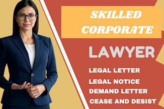 be your lawyer to draft demand letter, cease and desist, legal letter,and notice