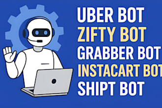 develop  uber eat bot, instarcart bot, doordash bot, zifty bot, bumble bot