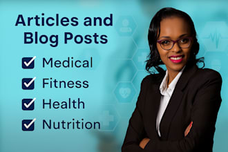 write well researched articles and blog post on health, nutrition and fitness
