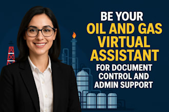 be your oil and gas virtual assistant for document control and admin support