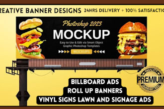 design stunning banner, billboard, signs, roll up and yard signage and mock up