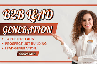 do b2b lead generation ,linkedin leads,and email listing building
