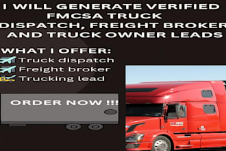 generate verified fmsca truck dispatch, freight broker, and truck owner leads