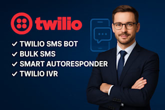 build twillo sms, voice calls, bulk sms, call routing, autoresponder chatbot ivr