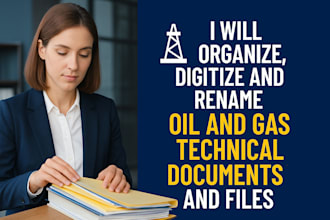 organize, digitize and rename business oil and gas technical documents and files