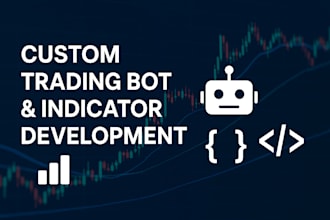 do custom trading bot development and indicator for any platform
