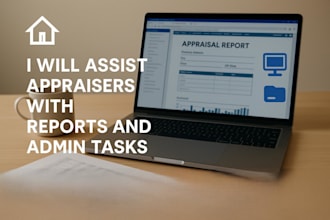 assist appraisers with reports and admin tasks