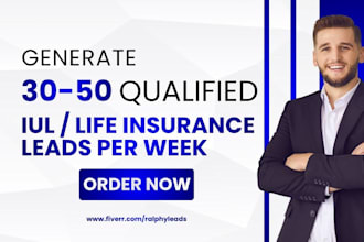 generate 35 to 50 iul insurance leads per week, life insurance leads iul leads