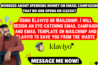 design eye catching email campaign and email template on mailchimp and klaviyo