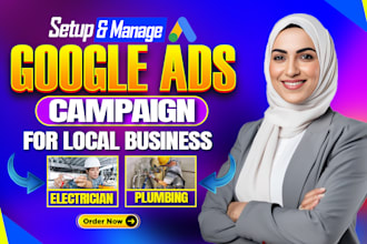 set up and manage google ads campaign for local plumbing or electrician business
