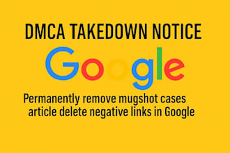 delete negative links, remove defamatory search results and mugshots in google