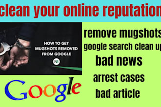 remove mugshots cases articles news delete negative links